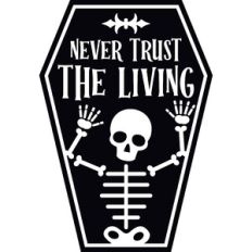 never trust the living