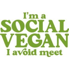 I'm a social vegan I avoid meet