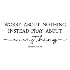 worry about nothing instead pray about everything