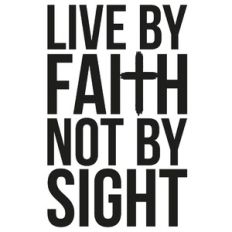 Live by Faith Not By Sight Cross Quote