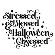 Stressed, Blessed and Halloween Obsessed Quote