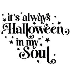 It's Always Halloween In My Soul Quote