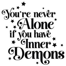 You're Never Alone If You Have Inner Demons Quote