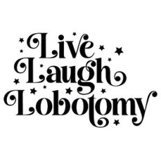 Live Laugh Lobotomy Halloween Quote