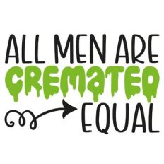 All Men Are Cremated Equal Halloween Quote