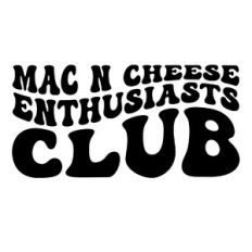 Mac n cheese enthusiasts club