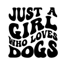 Just a girl who loves dogs