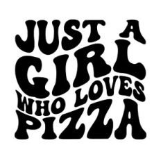 Just a girl who loves Pizza