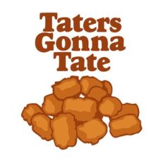 Taters Gonna Tate