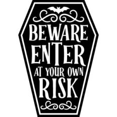 Beware enter at your own risk
