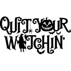 Quit your witchin'