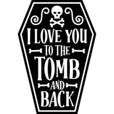 I love you to the tomb and back