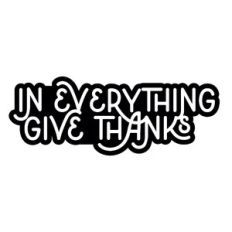 In Everything Give Thanks