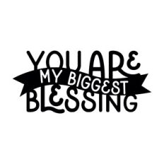 You Are My Biggest Blessing