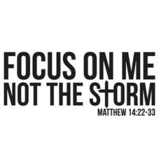 Focus On Me Not The Storm Cross Quote
