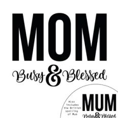 Mom - Busy and Blessed Quote