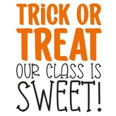 Trick or Treat Our Class Is Sweet Quote