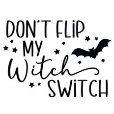 Don't Flip My Witch Switch Quote