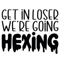 Get In Loser We're Going Hexing Quote