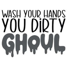 Wash Your Hands You Dirty Ghoul Bathroom Quote