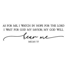 as for me i watch in hope for the lord