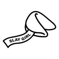 Slay girl fortune cookie