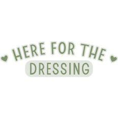 Here for the dressing