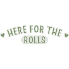 Here for the rolls