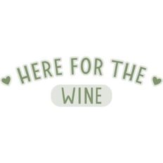 Here for the wine