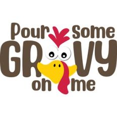 pour some gravy on me