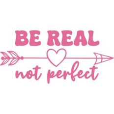 be real not perfect