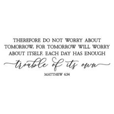 therefore do not worry about tomorrow