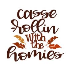 Casse-Rollin with the Homies