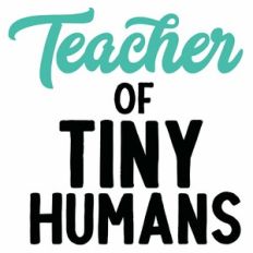 Teacher of Tiny Humans Quote