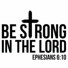 Be Strong In The Lord - Ephesians 6:10 Cross Quote