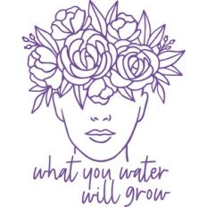 what you water will grow