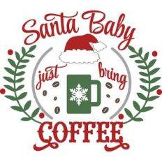 Santa Baby Bring Coffee