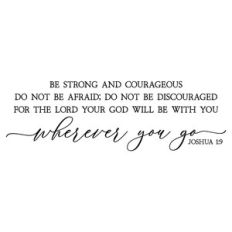 be strong and courageous