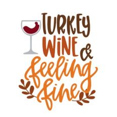 Turkey Wine and Feeling Fine