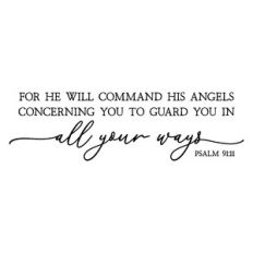 for he will command his angels concerning you | scripture quote
