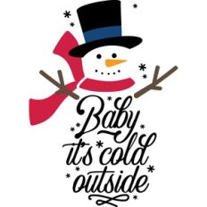 Baby it's cold outside