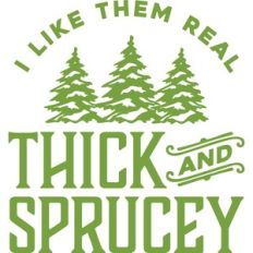 I like them real thick and sprucey