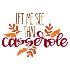 Let me See That Casserole