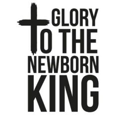 Glory to the Newborn King Cross Quote