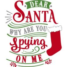 Dear Santa Why Are You Spying On Me