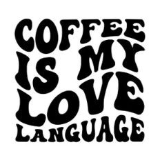 Coffee is my love language