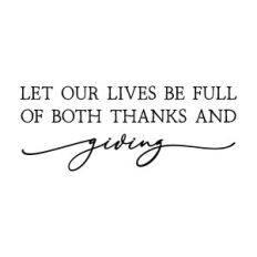 let our lives be full of both thanks and giving