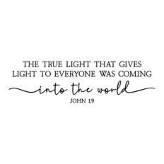 the true light that gives light to everyone | scripture quote