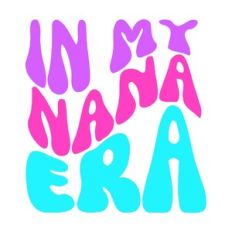 IN MY NANA ERA