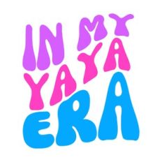 IN MY YAYA ERA